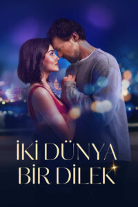 Two Worlds, One Wish (Iki Dünya Bir Dilek) (2025) สองโลกหนึ่งคำอธิษฐาน