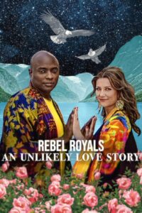 Rebel Royals: An Unlikely Love Story (2025) รักเหลือเชื่อของเชื้อพระวงศ์หัวขบถ