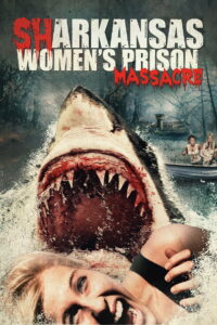 Sharkansas Women s Prison Massacre อสูรฉลามกัดคุกแตก (2015)