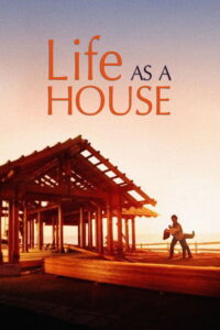 Life as a House มีเธอ มีฉัน ฝันไม่สลาย (2001)