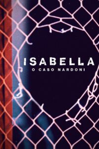A Life Too Short The Isabella Nardoni Case อิซาเบลล่า ชีวิตช่างสั้นเกินไป (2023)