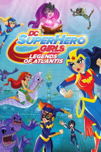 DC Super Hero Girls Legends of Atlantis 2018