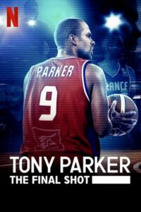 Tony Parker The Final Shot โทนี่ ปาร์คเกอร์ ช็อตสุดท้าย (2021)