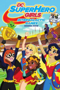 DC Super Hero Girls Intergalactic Games แก๊งค์สาว ดีซีซูเปอร์ฮีโร่ ศึกกีฬาแห่งจักรวาล (2017)