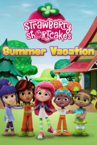 Strawberry Shortcakes Summer Vacation วันหยุดฤดูร้อนของสตรอเบอร์รี่ ชอร์ทเค้ก (2024)