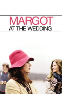 Margot at the Wedding มาร์ก็อต จอมจุ้นวุ่นวิวาห์ (2007)
