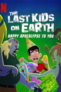 The Last Kids on Earth Happy Apocalypse to You สี่ซ่าท้าซอมบี้ สุขสันต์วันหลังโลกแตก (2021)
