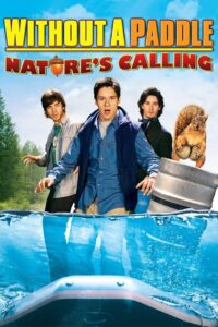 Without a Paddle Nature’s Calling ก๊วนซ่าส์ ฝ่าดงอลเวง ก็ธรรมชาติมันเรียกร้อง (2009)
