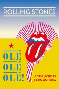 The Rolling Stones Ole, Ole, Ole! A Trip Across Latin America โรลลิง สโตนส์ ตำนานร็อคท่องแดนลาติน (2016)