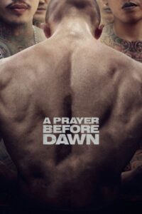 A Prayer Before Dawn บทสวดก่อนฟ้าสาง (2017)