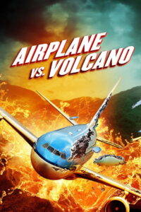 Airplane vs. Volcano เที่ยวบินนรกฝ่าภูเขาไฟ (2014)