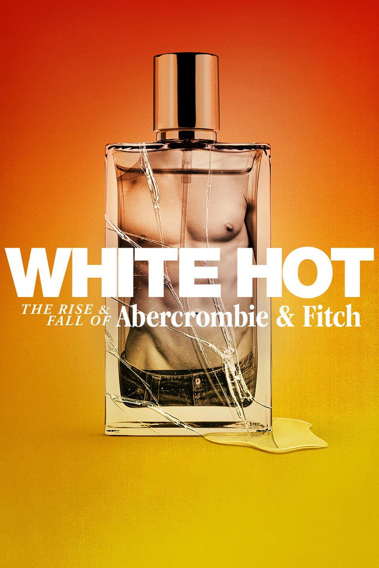 White Hot The Rise & Fall of Abercrombie & Fitch แบรนด์รุ่งสู่แบรนด์ร่วง (2022)